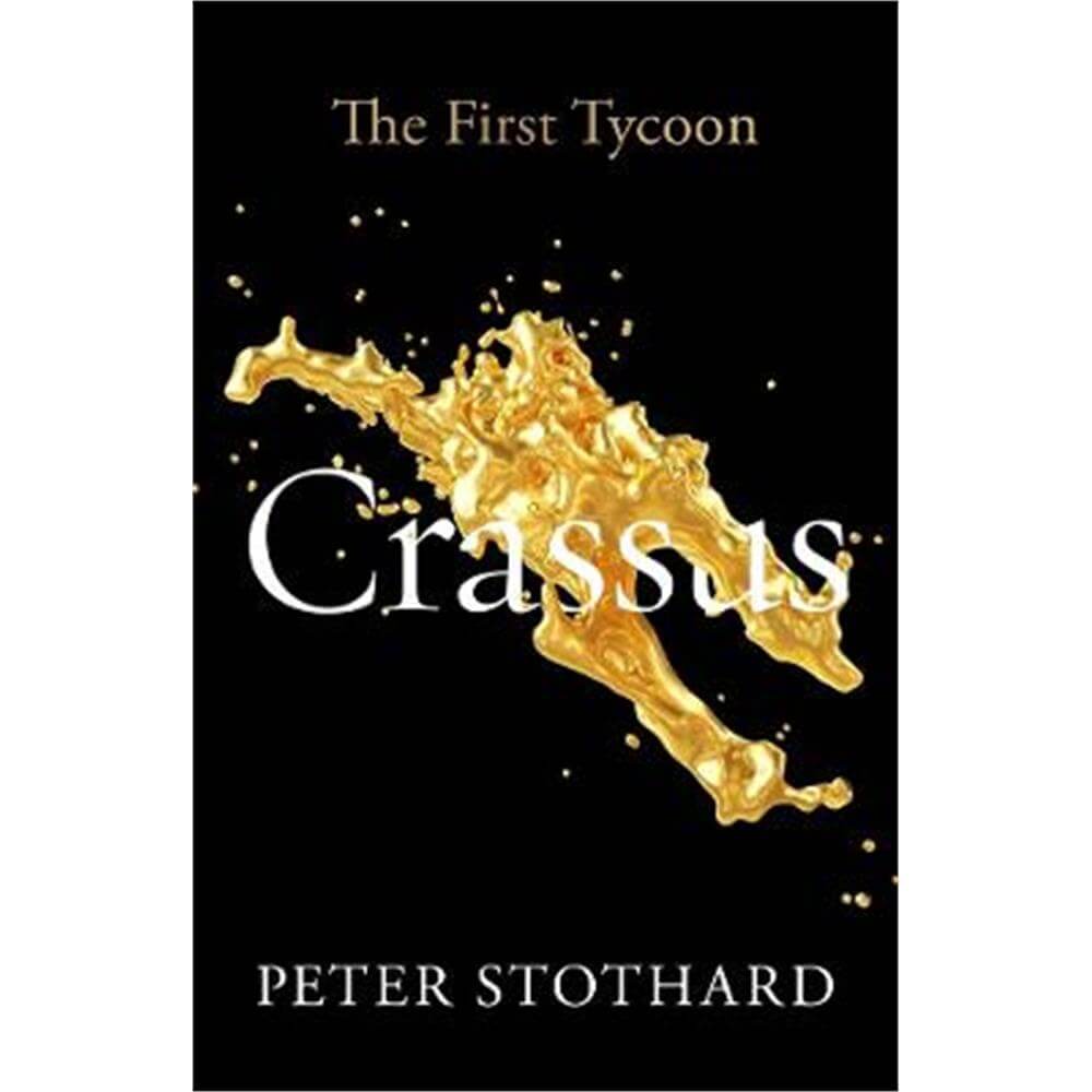 Crassus: The First Tycoon (Hardback) - Peter Stothard